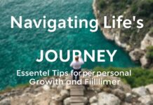 Navigating Life’s Journey: Essential Tips for Personal Growth and Fulfillment Navigating Life's Journey: Essential Tips for Personal Growth and Fulfillment