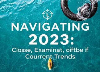 Navigating 2023: A Sharp Look at Today’s Trends Navigating 2023: A Close Examination of Current Trends